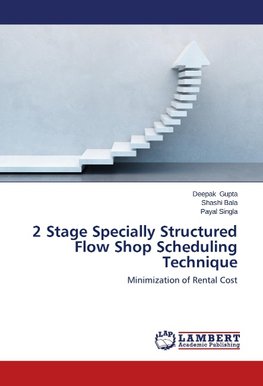 2 Stage Specially Structured Flow Shop Scheduling Technique