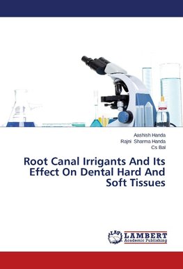 Root Canal Irrigants And Its Effect On Dental Hard And Soft Tissues