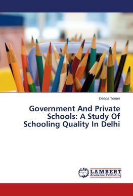 Government And Private Schools: A Study Of Schooling Quality In Delhi