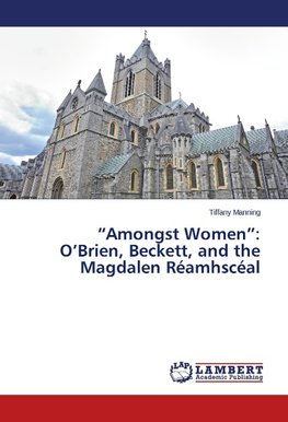 "Amongst Women": O'Brien, Beckett, and the Magdalen Réamhscéal