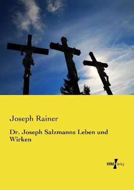 Dr. Joseph Salzmanns Leben und Wirken