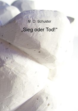 "Sieg oder Tod!"