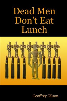 Dead Men Don't Eat Lunch