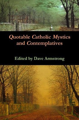 Quotable Catholic Mystics and Contemplatives