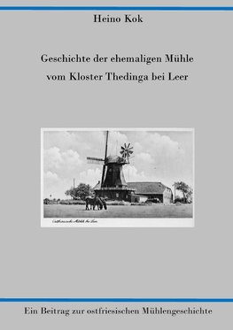 Geschichte der ehemaligen Mühle vom Kloster Thedinga bei Leer