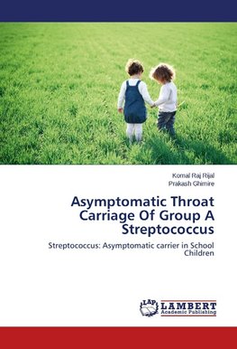 Asymptomatic Throat Carriage Of Group A Streptococcus