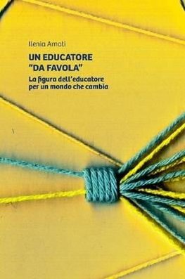 Un Educatore "Da Favola." La Figura Dell'educatore Per Un Mondo Che Cambia