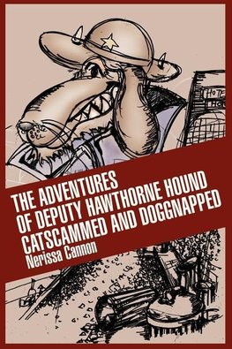 The Adventures of Deputy Hawthorne Hound Catscammed and Doggnapped