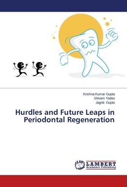 Hurdles and Future Leaps in Periodontal Regeneration