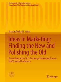 Ideas in Marketing: Finding the New and Polishing the Old