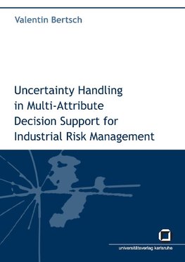 Uncertainty handling in multi-attribute decision support for industrial risk management