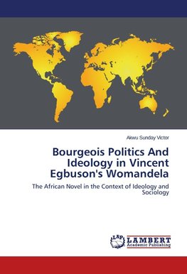 Bourgeois Politics And Ideology in Vincent Egbuson's Womandela