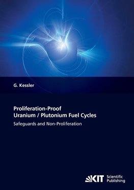 Proliferation-Proof Uranium/Plutonium Fuel Cycles: Safeguards and Non-Proliferation