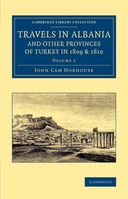 Travels in Albania and Other Provinces of Turkey in 1809 and 1810