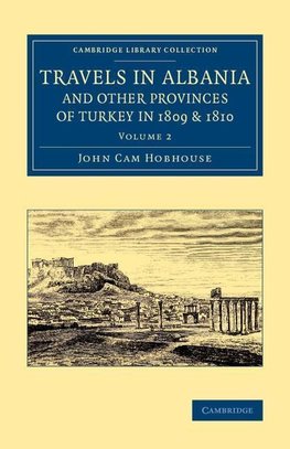 Travels in Albania and Other Provinces of Turkey in 1809 and 1810