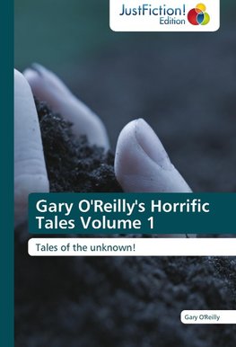 Gary O'Reilly's Horrific Tales Volume 1