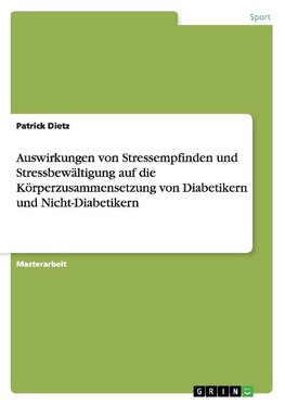 Auswirkungen von Stressempfinden und Stressbewältigung auf die Körperzusammensetzung von Diabetikern und Nicht-Diabetikern