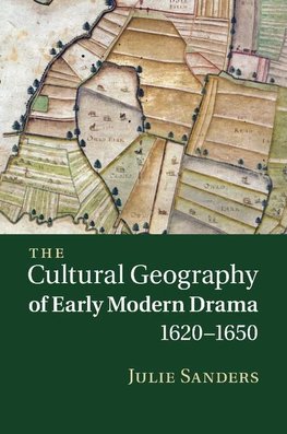 The Cultural Geography of Early Modern Drama, 1620 1650