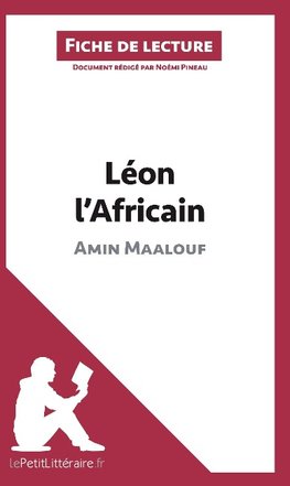 Analyse : Léon l'Africain d'Amin Maalouf  (analyse complète de l'oeuvre et résumé)