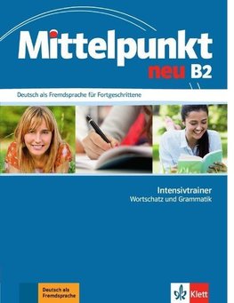 Mittelpunkt neu B2. Intensivtrainer Wortschatz und Grammatik