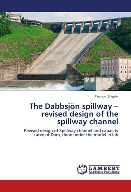 The Dabbsjön spillway - revised design of the spillway channel