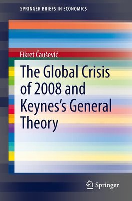 The Global Crisis of 2008 and Keynes's General Theory