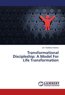 Transformational Discipleship: A Model For Life Transformation