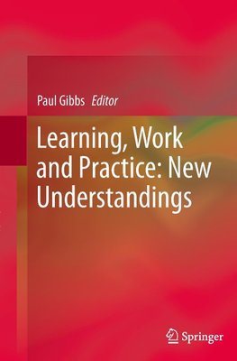 Learning, Work and Practice: New Understandings