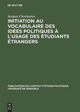 Initiation au vocabulaire des idées politiques à l'usage des étudiants étrangers