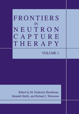 Frontiers in Neutron Capture Therapy