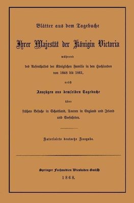 Blätter aus dem Tagebuche Ihrer Majestät der Königin Victoria während des Aufenthaltes der Königlichen Familie in den Hochlanden von 1848 bis 1861