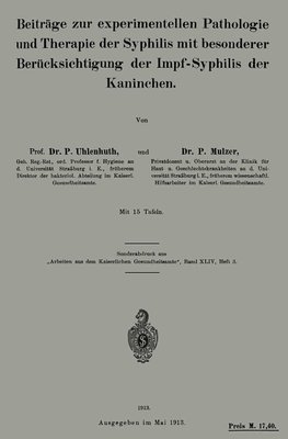 Beiträge zur experimentellen Pathologie und Therapie der Syphilis mit besonderer Berücksichtigung der Impf-Syphilis der Kaninchen