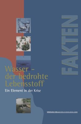 Wasser - der bedrohte Lebensstoff