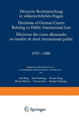 Deutsche Rechtsprechung in völkerrechtlichen Fragen / Decisions of German Courts Relating to Public International Law / Décisions des cours allemandes en matiére de droit international public 1976-1980