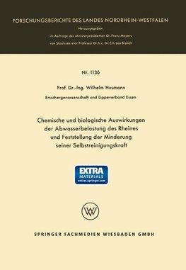 Chemische und biologische Auswirkungen der Abwasserbelastung des Rheines und Feststellung der Minderung seiner Selbstreinigungskraft