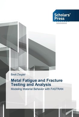 Metal Fatigue and Fracture Testing and Analysis