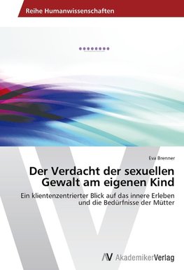 Der Verdacht der sexuellen Gewalt am eigenen Kind