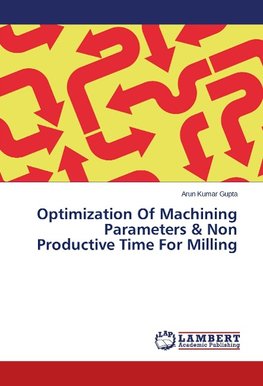 Optimization Of Machining Parameters & Non Productive Time For Milling