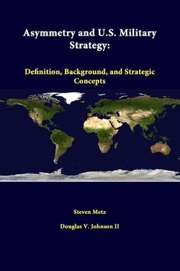 Asymmetry and U.S. Military Strategy