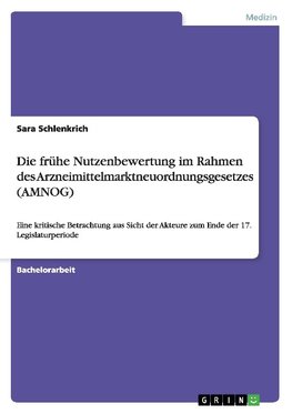 Die frühe Nutzenbewertung im Rahmen des Arzneimittelmarktneuordnungsgesetzes (AMNOG)