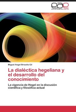 La dialéctica hegeliana y el desarrollo del conocimiento