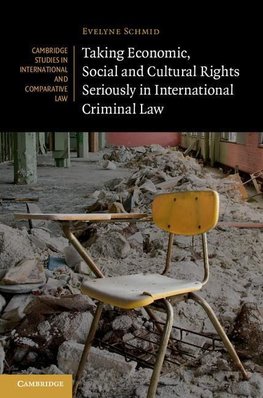 Taking Economic, Social and Cultural Rights Seriously in International Criminal Law