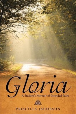 Gloria - A Student's Memoir of Intended Paths