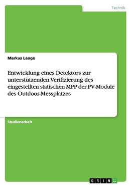 Entwicklung eines Detektors zur unterstützenden Verifizierung des eingestellten statischen MPP der PV-Module des Outdoor-Messplatzes