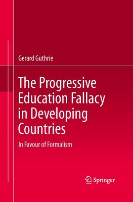 The Progressive Education Fallacy in Developing Countries