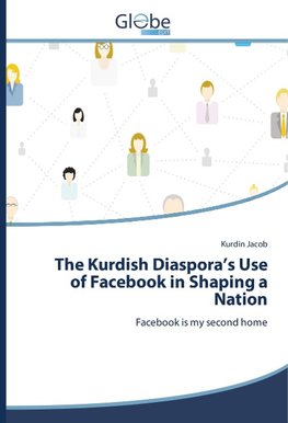 The Kurdish Diaspora's Use of Facebook in Shaping a Nation