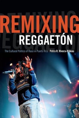 Rivera-Rideau, P: Remixing Reggaeton