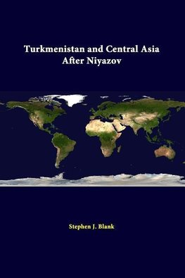 Turkmenistan And Central Asia After Niyazov