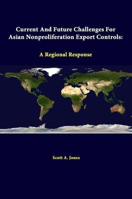 Current And Future Challenges For Asian Nonproliferation Export Controls