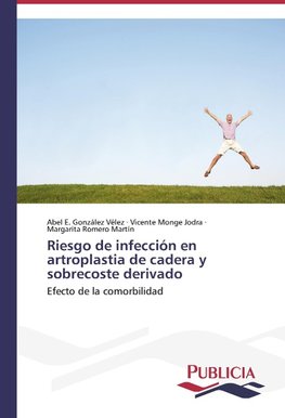 Riesgo de infección en artroplastia de cadera y sobrecoste derivado